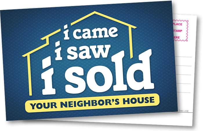 A plain just sold postcard with only the text "I came, I saw, I sold your neighbor's house" in it